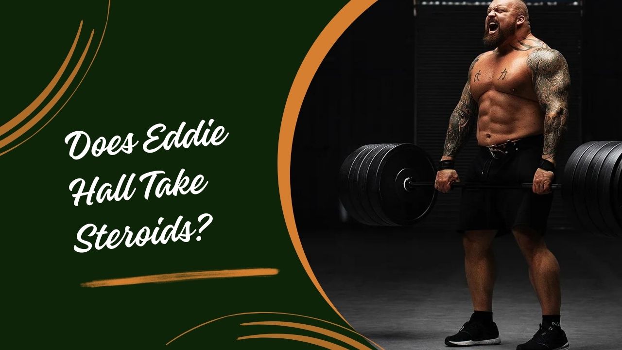 Does Eddie Hall Take Steroids