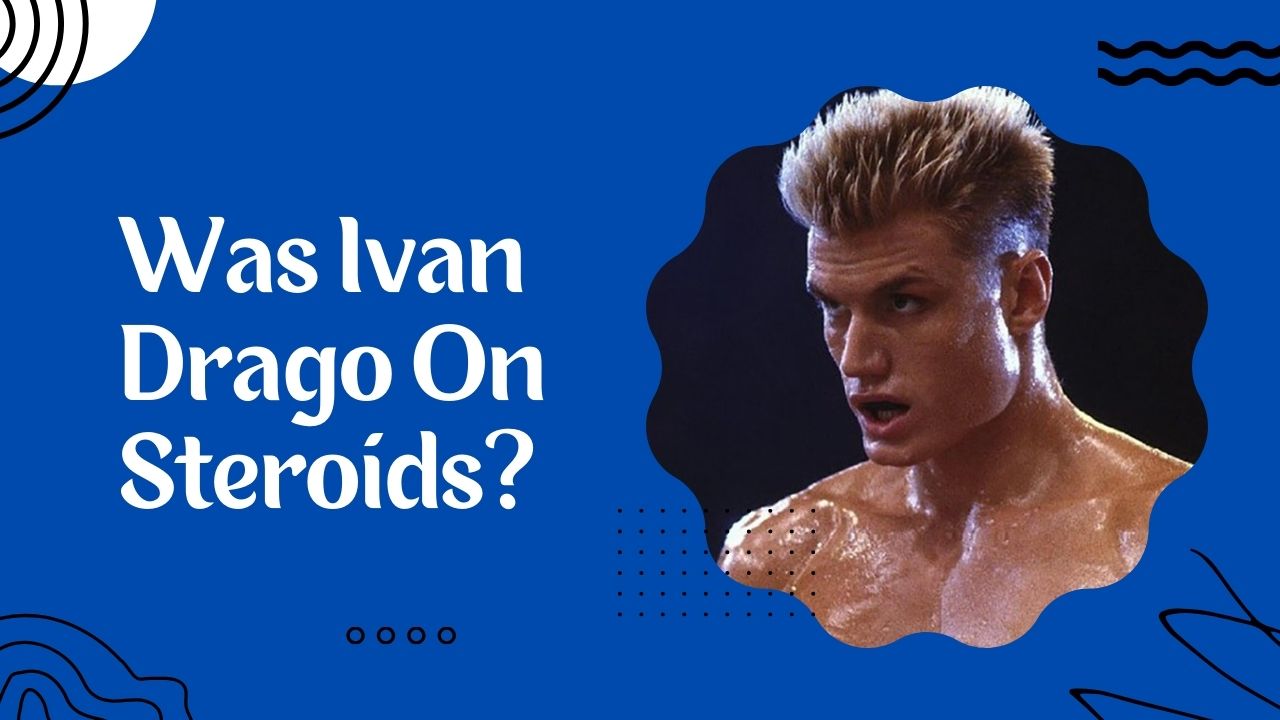 Was Ivan Drago On Steroids