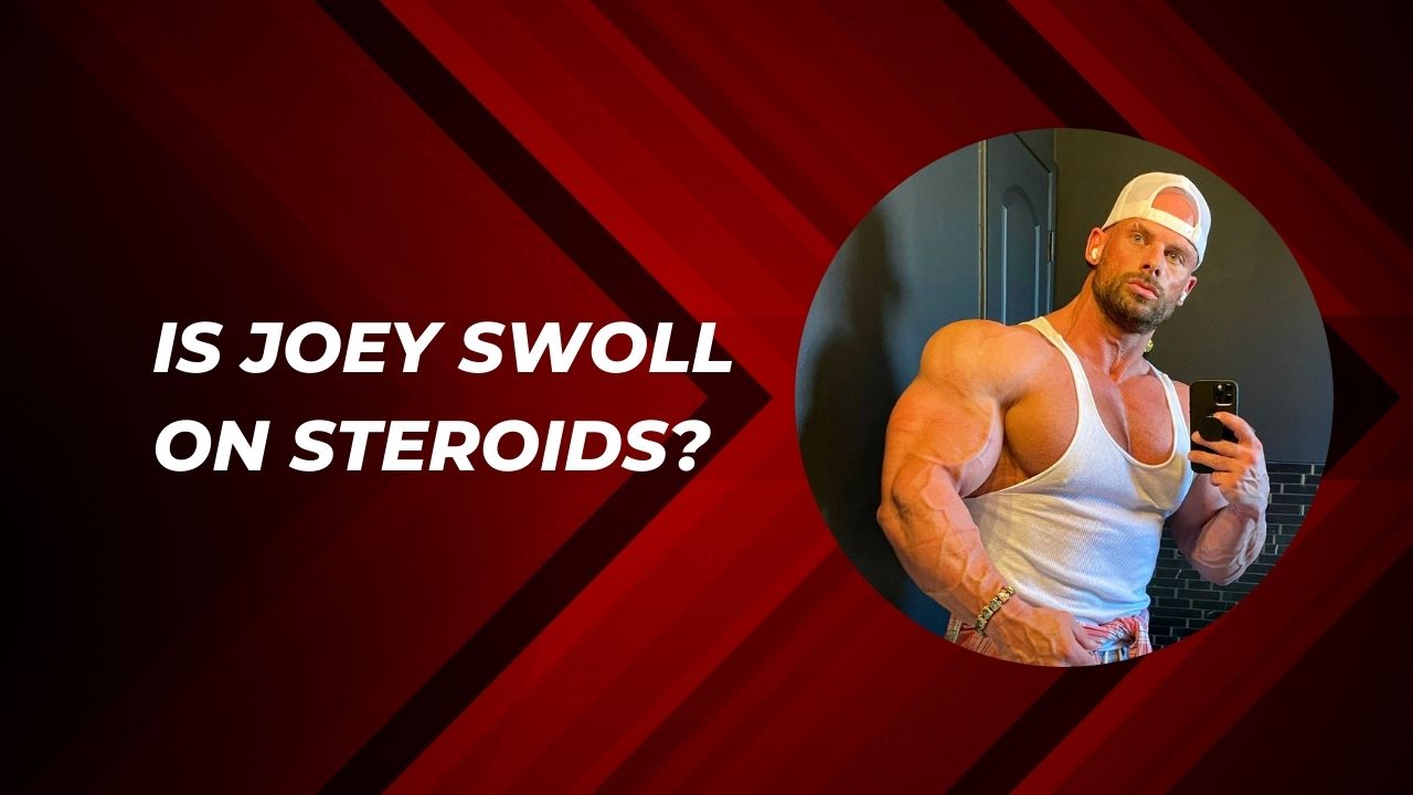 Is Joey Swoll On Steroids